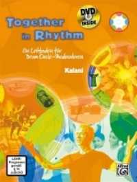 Together in Rhythm, m. DVD : Ein Leitfaden f&uuml;r Drum Circle-Moderatoren （2007. 104 S. 40 SW-Abb., 149 SW-Fotos, 20 Tabellen, 3 SW-Zeichn. 30.5）