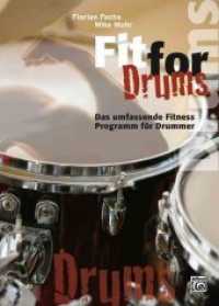 Fit for Drums : Das umfassende Fitness Programm für Schlagzeuger （2009. 120 S. m. Noten.）