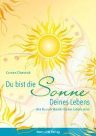 Du bist die Sonne Deines Lebens : Wie Du zum Meister Deines Lebens wirst （1. Aufl. 2015. 175 S. 21 cm）