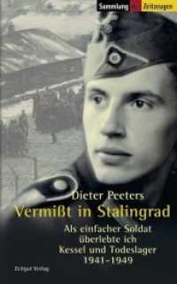 Vermisst in Stalingrad : Als einfacher Soldat überlebte ich Kessel und Todeslager. 1941-1949 (Sammlung der Zeitzeugen 28) （12., Auflage. 2005. 120 S. 4 Dok., 1 Karte. 21.5 cm）