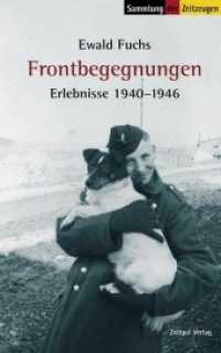Frontbegegnungen : Erlebnisse 1940-1946 (Sammlung der Zeitzeugen 34) （1., Aufl. 2006. 88 S. zahlr. Fotos u. Dok. 21.5 cm）