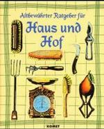 Altbew&auml;hrter Ratgeber f&uuml;r Haus und Hof （Sonderausg.）