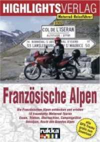 Französische Alpen : Motorrad-Reiseführer (Motorrad-Reiseführer) （7., überarb. Aufl. 2018. 96 S. 45 Abb., Ktn. 14.8 x 21 cm）