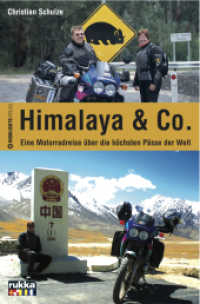 Himalaya & Co. : Eine Motorradreise über die höchsten Pässe der Welt. In Zus.-Arb. m. RUKKA （2008. 213 S. 8 Farbfototaf. 19 cm）