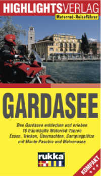 Gardasee : Den Gardasee entdecken und erleben （7. Aufl. 2019. 96 S. 1 Übersichtskte, 10 Orig.-Powerktn 1:250000.）