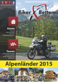Biker-Betten Alpenländer 2015 （7. Aufl. 2015. 320 S. m. farb. Ktn. u. zahlr. Farbfotos. 210 mm）