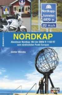 Nordkap : Abenteuer Nordkap: Mit der BMW R 1150 RT zum nördlichsten Punkt Europas （4. Aufl. 2021. 204 S. m. z.Tl. farb. Fotos u. Ktn. 19 cm）