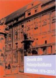 Chronik des Polizeipräsidiums München Bd.2 : 1974-2010 （3., durchges. u. erw. Aufl. 480 S. zahlreiche Abb. 26.5 cm）