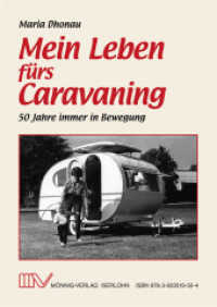 Mein Leben fürs Caravaning : 50 Jahre immer in Bewegung （2011. 256 S. 113 Abb. 17 cm）