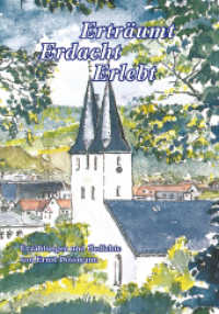 Erträumt - Erdacht - Erlebt : Erzählungen und Gedichte （2016. 208 S. davon 28 farbige Bilder, Aquarelle und Fotos und 43 schwa）