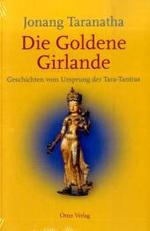 Die Goldene Girlande : Geschichten vom Ursprung der Tara-Tantras. Mit dem Tibetischen Originaltext （2009. 165 S. 22 cm）
