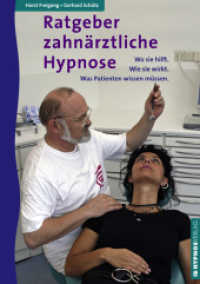 Ratgeber zahnärztliche Hypnose : Wo sie hilft. Wie sie wirkt. Was Patienten wissen müssen （2., überarb. Aufl. 2006. 36 S. m. Farbfotos. 21 cm）
