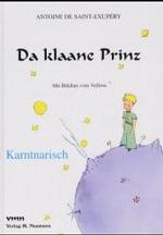 Da klaane Prinz : Karntnarisch (Le Petit Prince in deutschen Mundarten Bd.12) （2002. 96 S. Abb. 22,5 cm）