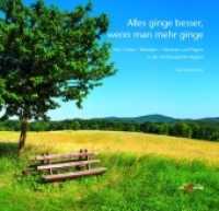Alles ginge besser, wenn man mehr ginge : Vom Gehen - Wandern - Flanieren und Pilgern in der nordhessischen Region. Vorwort: Ingo Buchholz (Die Region trifft sich - die Region erinnert sich 38) （2016. 160 S. mit zahlr. Fotografien und Abbildungen. 20 cm）