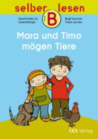 Mara und Timo mögen Tiere (selber lesen, Stufe B) （2015. 24 S. m. zahlr. Illustr. 148 mm）