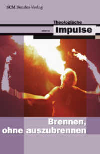 Brennen, ohne auszubrennen (Theologische Impulse Bd.18) （2009. 88 S. 205 mm）