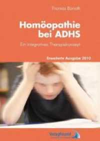 Homöopathie bei ADHS : Ein integratives Therapiekonzept （2010. 338 S. m. Abb. 24.5 cm）