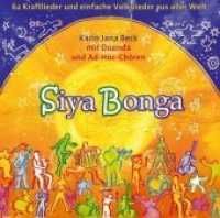 Siya Bonga, Liederbuch u. 2 Audio-CDs : 62 Kraftlieder und einfache Volkslieder aus aller Welt. Mit Duenda und Ad-Hoc-Chören （2007. 96 S. m. zahlr. Akkordsymb. u. Illustr. 15 cm）