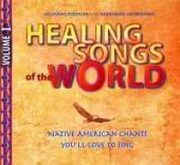 Healing Songs of the World, 1 Audio-CD : Native American Chants you'll love to sing. 68 Min. （2012. Beil.: Booklet. 143 x 124 mm）