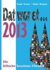 Dat wor et... 2013 : Die Kölsche Sessions-Chronik (Dat wor et 17) （1. Aufl. 2013. 208 S. ca. 450 farbige Fotos. 23.5 cm）