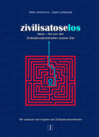 Zivilisatoselos : Leben - frei von den Zivilisationskrankheiten unserer Zeit. Körperreinhaltung, Körperreinigung, Körperregenerierung. Wir verlassen den Irrgarten der Zivilisationskrankheiten （7. Aufl. 2020. 400 S. m. zweifarb. Abb. 23 cm）