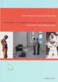 Entwicklungen und Perspektiven der Spiel- und Theaterpädagogik : Festschrift für Hans-Wolfgang Nickel （2. Aufl. 2003. 332 S. 32 SW-Abb., 32 SW-Fotos. 21 cm）