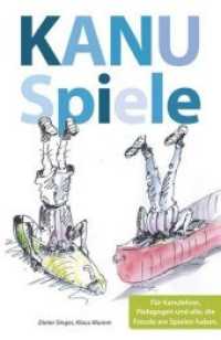 Kanuspiele - für Kajak und Kanadier : Für Kanulehrer, Pädagogen und alle, die Freude am Spielen haben （1., Auflage Mai 2015. 2015. 110 S. 18.5 cm）