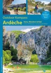 Outdoor Kompass Ardèche - Kanu-, Wandern & Rad : Extras: Wildwasser, Canyoning & Höhlen (Outdoor Kompass) （2019. 256 S. 23.5 cm）