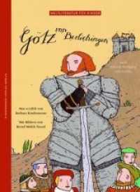Götz von Berlichingen : Nach Johann Wolfgang von Goethe (Weltliteratur für Kinder) （1., Aufl. 2004. 36 S. ca. 20 Abb. 30 cm）