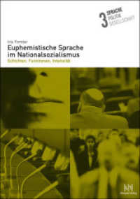 Euphemistische Sprache im Nationalsozialismus : Schichten, Funktionen, Intensität (Sprache - Politik - Gesellschaft 3) （2009. X, 317 S. 24 cm）