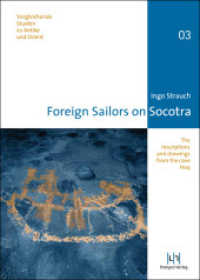 Foreign Sailors on Socotra : The Inscriptions and Drawings from the Cave Hoq (Vergleichende Studien zu Antike und Orient 3) （2012. 589 S. Zahlreiche farbige Abbildungen. 24 cm）