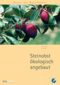 Steinobst ökologisch angebaut (Praxis des Ökolandbaus) （2003. 27 S. m. Farbfotos u. Zeichn. 30 cm）