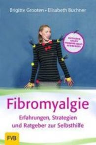 Fibromyalgie - Erfahrungen, Strategien und Ratgeber zur Selbsthilfe （Orginalausgabe. 2015. 292 S. m. 20 Farbabb. u. 7 Zeichn. 19.5 cm）
