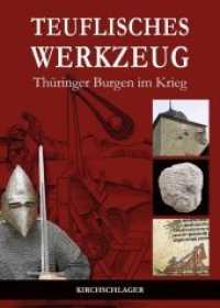 Teuflisches Werkzeug : Thüringer Burgen im Krieg （2018. 180 S. Historische Abbildungen. 287 x 235 mm）
