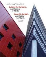 Gottfried Knapp/ Andreas Schmid : Building for the World/ Architecture at Wurth