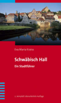 Schwäbisch Hall : Ein Stadtführer （4. Aufl. 2015. 106 S. 1 Klappkte, zahlr. farb. Abb. 20 cm）