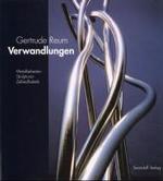 Reum Gertrude - Verwandlungen, Metallarbeiten, Skulpturen, Zellstoffreliefs