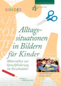 Alltagssituationen in Bildern für Kinder, 2 Bde. : Materialien zur Sprachföderung im Vorschulalter; Bildvorlagen (Kinder) （2011. 59 S. Zahlr. Abb. 30 cm）