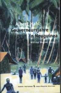 Gouverneursjahre in Neuguinea (Abera Network Asia-Pacific Edition) （2. Aufl. 2012. 230 S. 20,5 cm）