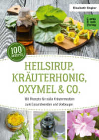 Heilsirup, Kräuterhonig, Oxymel & Co. : 100 Rezepte für süße Kräutermedizin zum Gesundwerden und Vorbeugen （3. Aufl. 2021. 96 S. viele farbige Abbildungen. 17 x 24 cm）