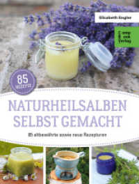 Heilsalben selbst gemacht : 85 altbewährte sowie neue Rezepturen. 65 Rezepte （5. Aufl. 2023. 88 S. 17 x 22 cm）