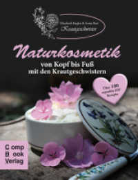 Naturkosmetik von Kopf bis Fuß mit den Krautgeschwistern : Über 100 selbst erprobte Rezepte für Rühranfänger und -erfahrene (Krautgeschwister 2) （2021. 118 S. 17 x 22 cm）
