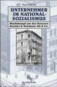 Unternehmer im Nationalsozialismus : Machtkampf um den Konzern Koehler & Volckmar AG & Co. （2., erw. Aufl. 2008. 296 S. 30 Abbildungen. 230 mm）
