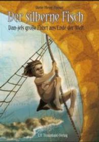 Der silberne Fisch : Dan-jels große Fahrt ans Ende der Welt （2015. 256 S. 225 mm）