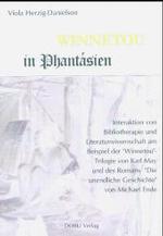 Winnetou in Phant&aacute;sien : Interaktion von Bibliotherapie und Literaturwissenschaft am Beispiel der "Winnetou"-Trilogie von Karl May und des Romans "Die unendliche Geschichte" von Michael Ende. Diss. （1., Aufl.）