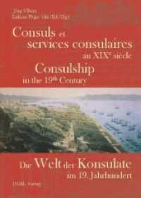 Die Welt der Konsulate im 19. Jahrhundert. Consuls et services consulaires au XIXe siècle. Consulship in the 19. Century : Text dtsch.-französ.-engl. （2010. 24 cm）