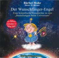 Der Wunschfänger-Engel, 1 Audio-CD : Eine himmlische Geschichte zu den 'Bestellungen beim Universum'. 45 Min. (Edition Sternenprinz) （2004. 144 x 126 mm）