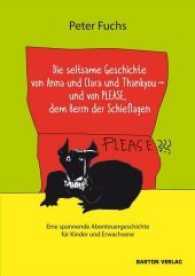 Die seltsame Geschichte von Anna und Clara und Thankyou und von PLEASE, dem Herrn der Schieflagen : Eine spannende Abenteuergeschichte für Kinder und Erwachsene （2016. 100 S. 22.2 cm）