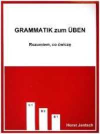 Grammatik zum Üben B1-C1, Polnische Ausgabe : Rozumiem co cwicze (Ich verstehe, was ich übe) （2016. 230 S. m. Abb. 29,5 cm）