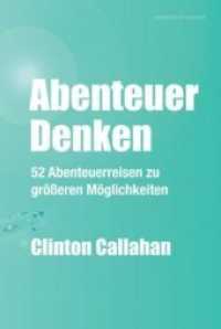 Abenteuer Denken : 52 Abenteuerreisen zu größeren Möglichkeiten （2., überarb. Aufl. 2007 203 S.  19 cm）